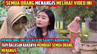 pemulung ini selalu di sakiti adiknya, tapi balasan kakanya membuat semua orang menangis