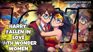 (AVENGER 1) What If Harry Fallen In Love With Natasha, Wonder Women!?