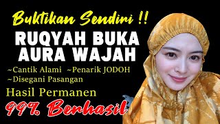 HARI SELASA! Ruqyah Membuka Aura Wajah Dan Tubuh Agar BANYAK YANG SUKA SAMA KITA