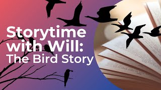 Storytime with Will: The Bird Story