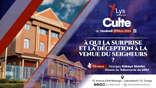 Culte du Vendredi 01 Mars 2024 | A QUI LA SURPRISE ET LA DÉCEPTION A LA VENUE DU SEIGNEURS ?