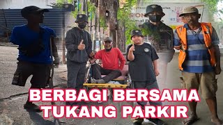 BERBAGI DENGAN TUKANG PARKIR & BECAK PEJUANG NAFKAH KELUARGA