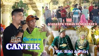 " CANTIK " OM MZ 99 ACARA BPK USMAN DESA KEBAN 2  WD. RIKI & FITRI 11 11 24