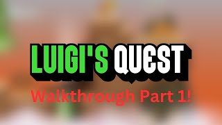 Luigi's Quest Walkthrough Part 1!