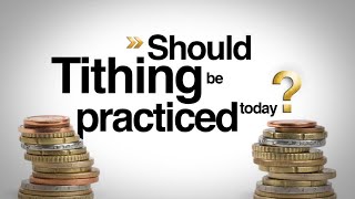 Should Tithing Be Practiced Today?