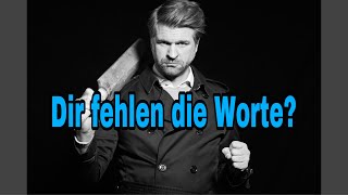 Dir fehlen die Worte? Du bist auf der Suche nach einem wirkungsvollen Spruch. Probier diesen aus.