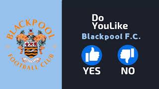 Do YouLike Blackpool F.C.?《Vote Now 》