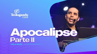 APOCALIPSE - PARTE II - Teologando com Pr. Hernane Santos