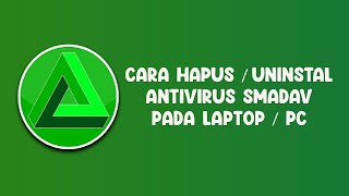 Cara Hapus (Uninstal) Antivirus SMADAV Di Laptop/PC