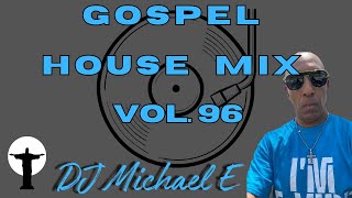 Gospel House Mix Vol  96