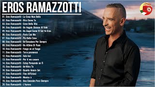 Eros Ramazzotti grandes exitos mix - Eros Ramazzotti best songs - Eros Ramazzotti greatest hits