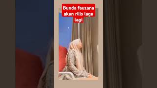 Bunda fauzana akan rilis lagu lagi