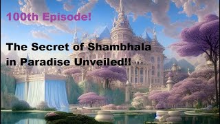 The Secret of Shambhala In Paradise Unveiled!!