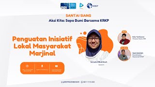 Aksi Kita Sapa Bumi: Penguatan Inisiatif Lokal Masyarakat Marjinal