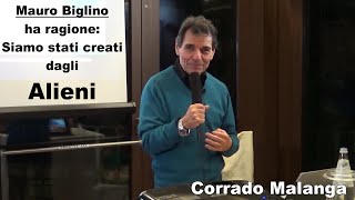 CORRADO MALANGA – Mauro Biglino ha ragione: siamo un esperimento Alieno