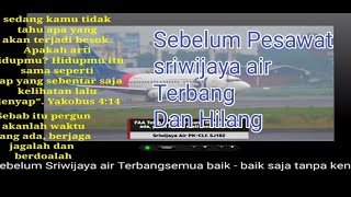 DETIK - DETIK HILANGNYA PESAWAT SRIWIJAYA AIR//HIDUP INI ADALAH KESEMPATAN