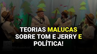 Teorias malucas sobre Tom e Jerry e política!