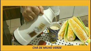 CHÁ DE MILHO VERDE! É UMA DELÍCIA