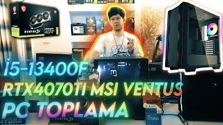 i5 13400F RTX 4070Ti MSI Ventus Pc Toplama