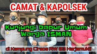 CAMAT DAN KAPOLSEK KUNJUNGI DAPUR UMUM, SEMPATKAN ANTAR MAKANAN KE WARGA ISMAN