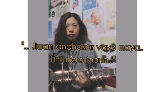 Jiban andhakar vaye maya timi mero juna female cover - bekcha