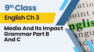 Media And Its Impact - Grammar Part B And C - Chapter 3 - English Class 9th - Lecture 7