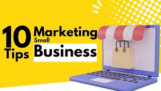 Small Business Mastery: Embrace These 10 Marketing Tips in 2023