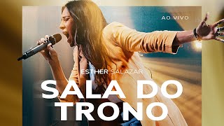 SALA DO TRONO (CLIPE OFICIAL) - AO VIVO (Throne Room - Kari Jobe) | ESTHER SALAZAR