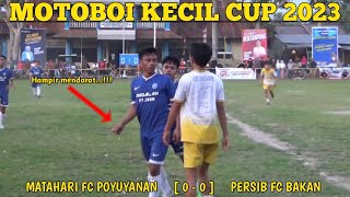 💥 MOTOBOI KECIL CUP 2023 💥 SANGAT MENEGANGKAN ‼️ MATAHARI FC POYUYANAN vs PERSIB BAKAN (0-0)