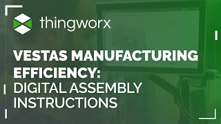 Innovators: Vestas Manufacturing Efficiency - Digital Assembly Instructions