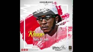 Khago - Turn To Jah {Life To Live Riddim} July 2016