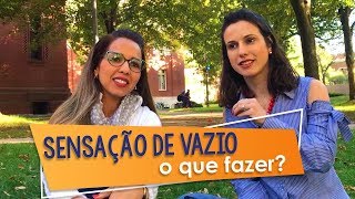 Sensação de Vazio e Que Está Faltando Algo: O Que Fazer? | Nicole Tomazella feat. Lilian Marins