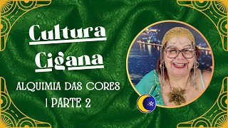 CULTURA CIGANA | ALQUIMIA DAS CORES PARTE 2