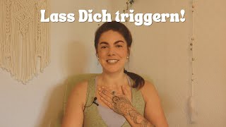 Emotionsregulation einfach erklärt: Dein Trigger hilft Dir beim Heilen!