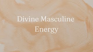 What is Divine Masculine Energy