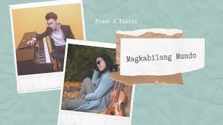 Magkabilang Mundo - Piano X Violin ft. @GerardChua