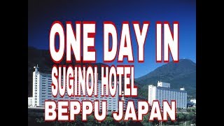 ONE DAY IN SUGINOI HOTEL BEPPU JAPAN