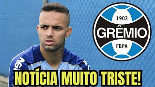 FORÇAS LUAN! ELE NÃO MERECIA ISSO! ACABOU DE SAIR! NOTÍCIAS DO GRÊMIO