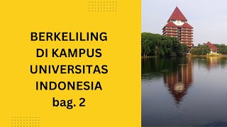 BERKELILING DI KAMPUS UNIVERSITAS INDONESIA Bagian  2