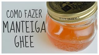 MANTEIGA GHEE-FAÇA A SUA EM CASA