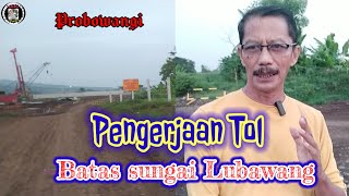 Tol Sungai Lubawang.. || Probowangi..