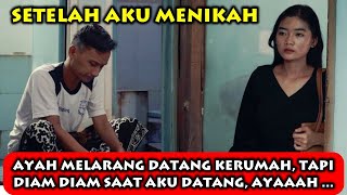 Setelah Nikah, Ayah Suruh Aku Bersama Suami & Jangan Pulang Kerumah, Ternyata Dirumah Ayah Ada ...