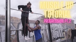 MUSCLE UP TUTORIAL/PROGRESSION PT.2