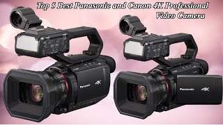 Top 5 Best Panasonic and Canon 4K Professional Video Camera | High Quality 4K Professional Camera