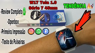 SMARTWATCH W17 Série 7 45mm: Review Completo + Openbox / Primeiras Impressões - Teste de pulseira: