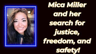 Mica Miller and her search for justice, freedom and safety.