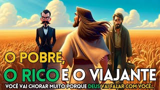 O Pobre, O Rico e o Viajante - DEUS ENSINOU UMA LIÇÃO PARA  ELES - Para Refletir