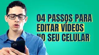 4 - Passos para EDITAR seus VIDEOS pelo Celular