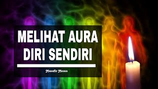 Melihat Aura diri sendiri secara sederhana