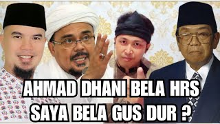 AHMAD DHANI BELA HABIB RIZIEQ SHIHAB ? SAYA BELA GUS DUR ?